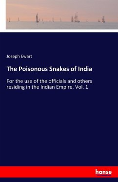 The Poisonous Snakes of India - Ewart, Joseph