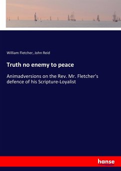 Truth no enemy to peace - Fletcher, William; Reid, John