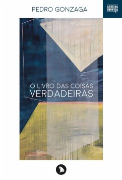 O Livro das Coisas Verdadeiras (eBook, ePUB) - Gonzaga, Pedro