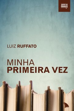 Minha primeira vez (eBook, ePUB) - Ruffato, Luiz