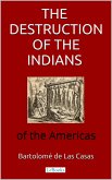 The destruction of the Indians of the Americas (eBook, ePUB)