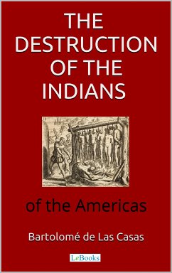 The destruction of the Indians of the Americas (eBook, ePUB) - Las Casas, Bartolomé de