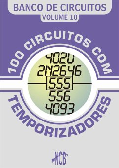 100 Circuitos com Temporizadores (eBook, PDF) - Braga, Newton C.