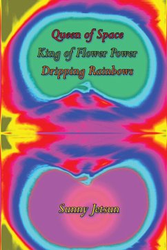 Cover Queen of Space ~ King of Flower Power ~ Dripping Rainbows (eBook, ePUB)