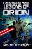 Legions of Orion (Star Crusades Nexus, Book 1) (eBook, ePUB) Legions of Orion (Star Crusades Nexus, Book 1) (eBook, ePUB)