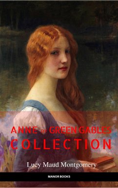 Anne of Green Gables Collection: Anne of Green Gables, Anne of the Island, and More Anne Shirley Books (EverGreen Classics) (eBook, ePUB) - Montgomery, Lucy Maud; Books, Manor