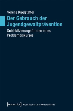 Der Gebrauch der Jugendgewaltprävention (eBook, PDF) - Kuglstatter, Verena