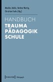 Handbuch Trauma - Pädagogik - Schule (eBook, PDF)