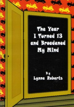 Cover The Year I Turned Thirteen and Broadened my Mind (eBook, ePUB)