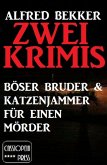 Zwei Alfred Bekker Krimis: Böser Bruder & Katzenjammer für einen Mörder (eBook, ePUB)