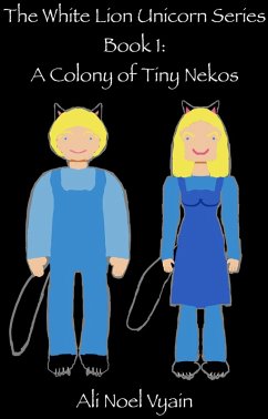 Cover A Colony of Tiny Nekos (The White Lion Unicorn Series, #1) (eBook, ePUB)