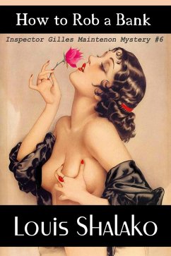 How to Rob a Bank (The Maintenon Mysteries, #8) (eBook, ePUB) - Shalako, Louis