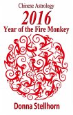 Chinese Astrology: 2016 Year of the Fire Monkey (eBook, ePUB)