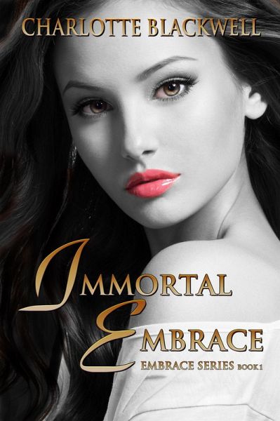 Immortal Embrace (Embrace Series, #1) (eBook, ePUB) Immortal Embrace (Embrace Series, #1) (eBook, ePUB)
