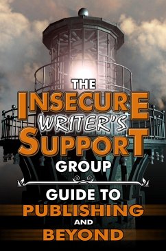 The Insecure Writer's Support Group Guide to Publishing and Beyond (eBook, ePUB) - Group, Insecure Writer's Support