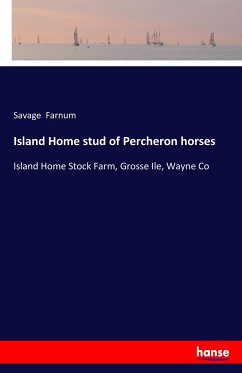 Island Home stud of Percheron horses - Farnum, Savage