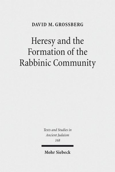 Heresy and the Formation of the Rabbinic Community (eBook, PDF) Heresy and the Formation of the Rabbinic Community (eBook, PDF)