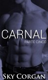 Carnal: Parte Cinco (eBook, ePUB)