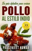 La guia definitiva para cocinar pollo al estilo indio (eBook, ePUB)