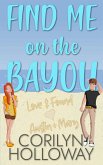 Find Me on the Bayou (Love & Found) (eBook, ePUB) Find Me on the Bayou (Love & Found) (eBook, ePUB)