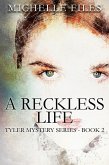 A Reckless Life (Tyler Series, #2) (eBook, ePUB) A Reckless Life (Tyler Series, #2) (eBook, ePUB)