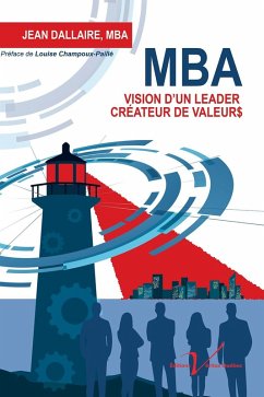 MBA : Vision d'un leader createur de valeurs (eBook, ePUB) - Dallaire, Jean