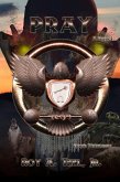 Pray: The Iron Eagle Series: Book Thirteen (eBook, ePUB) Pray: The Iron Eagle Series: Book Thirteen (eBook, ePUB)