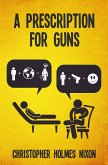 Prescription for Guns, A (eBook, ePUB) Prescription for Guns, A (eBook, ePUB)