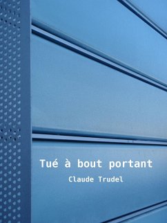 Tué à bout portant (eBook, ePUB) - Trudel, Claude