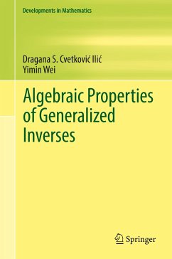 Algebraic Properties of Generalized Inverses - Cvetkovic-Ilic, Dragana S.;Wei, Yimin