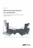 Wie kommt der Entwurf zur Landschaft? Übersetzungsstrategien zur Qualifizierung großer öffentlicher Landschaften - Beispiel Riemer Park München Wie kommt der Entwurf zur Landschaft? Übersetzungsstrategien zur Qualifizierung großer öffentlicher Landschaften - Beispiel Riemer Park München