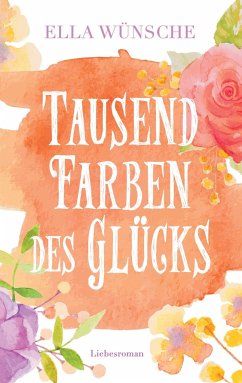 Tausend Farben des Glücks - Wünsche, Ella