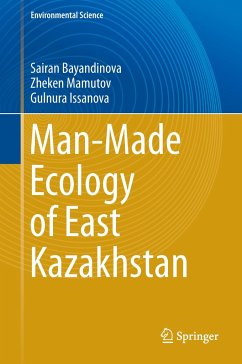 Man-Made Ecology of East Kazakhstan - Bayandinova, Sairan;Mamutov, Zheken;Issanova, Gulnura