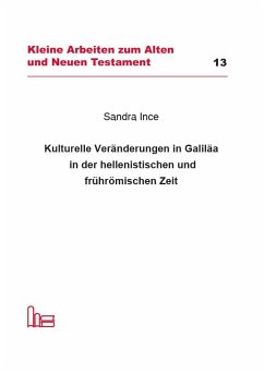 Kulturelle Veränderungen in Galiläa in der hellenistischen und frührömischen Zeit. - Ince, Sandra