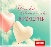 Bei dir bekomme ich Herzklopfen Bei dir bekomme ich Herzklopfen