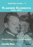 &quote;Spirits that I've cited ... ?&quote; . Vladimír Clementis (1902-1952). The Political Biography of a Czechoslovak Communist
