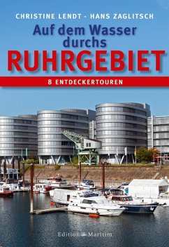 Auf dem Wasser durchs Ruhrgebiet (eBook, PDF) - Christine Lendt; Zaglitsch, Hans