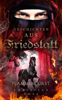 Geschichten aus Friedstatt Band 2: Flammendurst (eBook, ePUB) - Voss, Christian