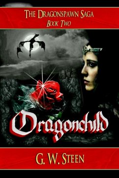 Dragonchild (The Dragonspawn Saga, #2) (eBook, ePUB) - Steen, G. W.