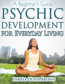 Psychic Development For Everyday Living: A Beginner's Guide (eBook, ePUB)