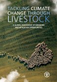 Tackling Climate Change through Livestock: A Global Assessment of Emissions and Mitigation Opportunities (eBook, ePUB) Tackling Climate Change through Livestock: A Global Assessment of Emissions and Mitigation Opportunities (eBook, ePUB)
