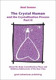 The Crystal Human and the Crystallization Process Part II: About the Body Crystallization Phase and Children/Adolescents of the New Time (eBook, ePUB)