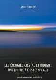 Les Énergies Cristal et Indigo : un équilibre à tous les niveaux (eBook, ePUB)