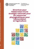 Directives pour l'élaboration d'une stratégie nationale pour les ressources phytogénétiques pour l'alimentation et l'agriculture (eBook, ePUB) Directives pour l'élaboration d'une stratégie nationale pour les ressources phytogénétiques pour l'alimentation et l'agriculture (eBook, ePUB)