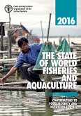 The State of World Fisheries and Aquaculture 2016 (SOFIA): Contributing to Food Security and Nutrition for All (eBook, ePUB) The State of World Fisheries and Aquaculture 2016 (SOFIA): Contributing to Food Security and Nutrition for All (eBook, ePUB)