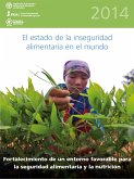 El Estado de la Inseguridad Alimentaria en el Mundo 2014: Fortalecimiento de un entorno favorable para la seguridad alimentaria y la nutricion (eBook, ePUB) El Estado de la Inseguridad Alimentaria en el Mundo 2014: Fortalecimiento de un entorno favorable para la seguridad alimentaria y la nutricion (eBook, ePUB)