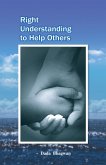 Right Understanding To Help Others (eBook, ePUB)