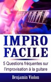 Impro Facile : 5 Questions fréquentes sur l'improvisation à la guitare (eBook, ePUB) Impro Facile : 5 Questions fréquentes sur l'improvisation à la guitare (eBook, ePUB)