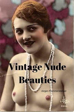 Cover VINTAGE NUDE BEAUTIES - Über 100 Jahre alte Erotikbilder in Farbe (eBook, ePUB)