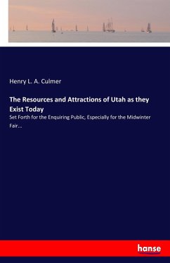 The Resources and Attractions of Utah as they Exist Today